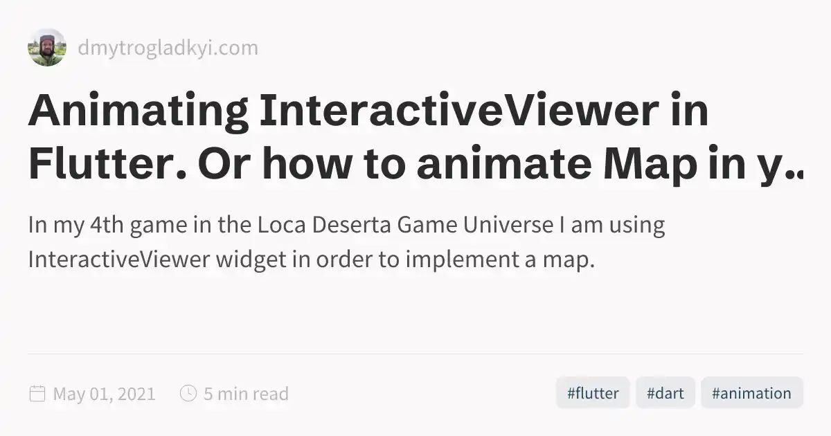 Animating InteractiveViewer in Flutter. Or how to animate Map in your Game.